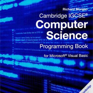 Cambridge IGCSE® Computer Science Programming Book for Microsoft® Visual Basic