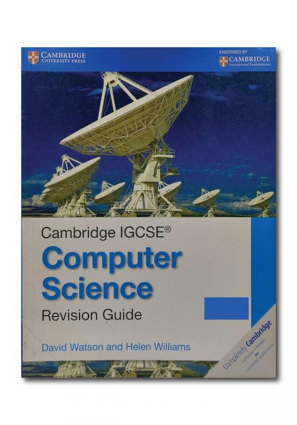 CAMBRIDGE IGCSE® COMPUTER SCIENCE REVISION GUIDE (CAMBRIDGE INTERNATIONAL EXAMINATIONS)